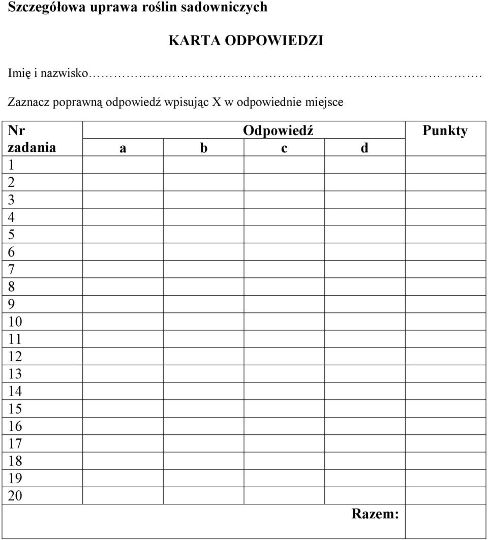 Zaznacz poprawną odpowiedź wpisując X w odpowiednie