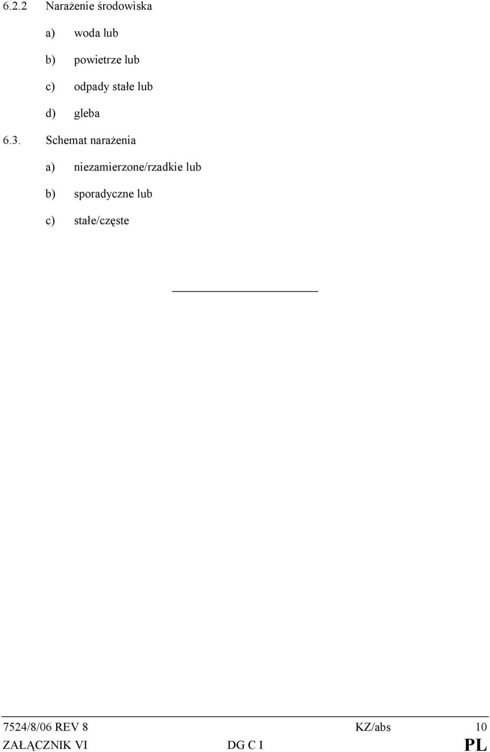 Schemat narażenia a) niezamierzone/rzadkie lub b)