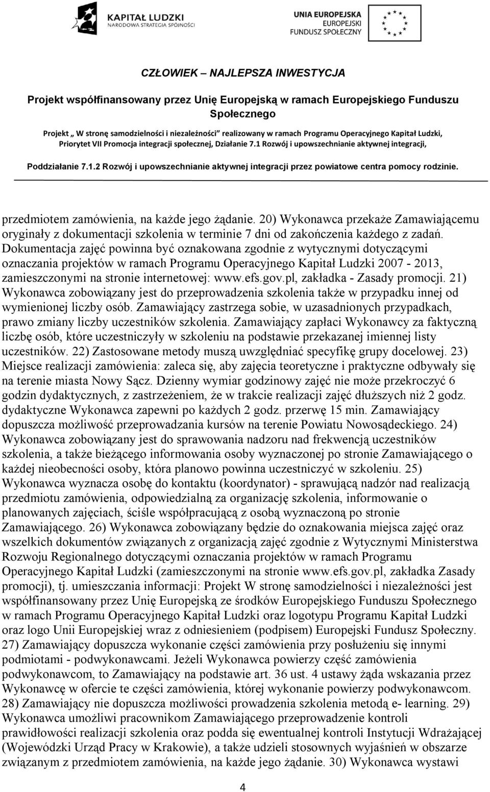 efs.gov.pl, zakładka - Zasady promocji. 21) Wykonawca zobowiązany jest do przeprowadzenia szkolenia także w przypadku innej od wymienionej liczby osób.