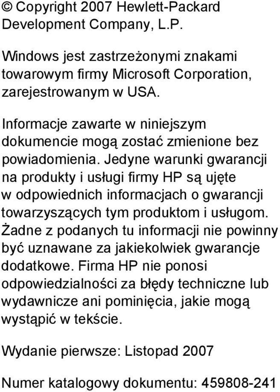 Jedyne warunki gwarancji na produkty i usługi firmy HP są ujęte w odpowiednich informacjach o gwarancji towarzyszących tym produktom i usługom.