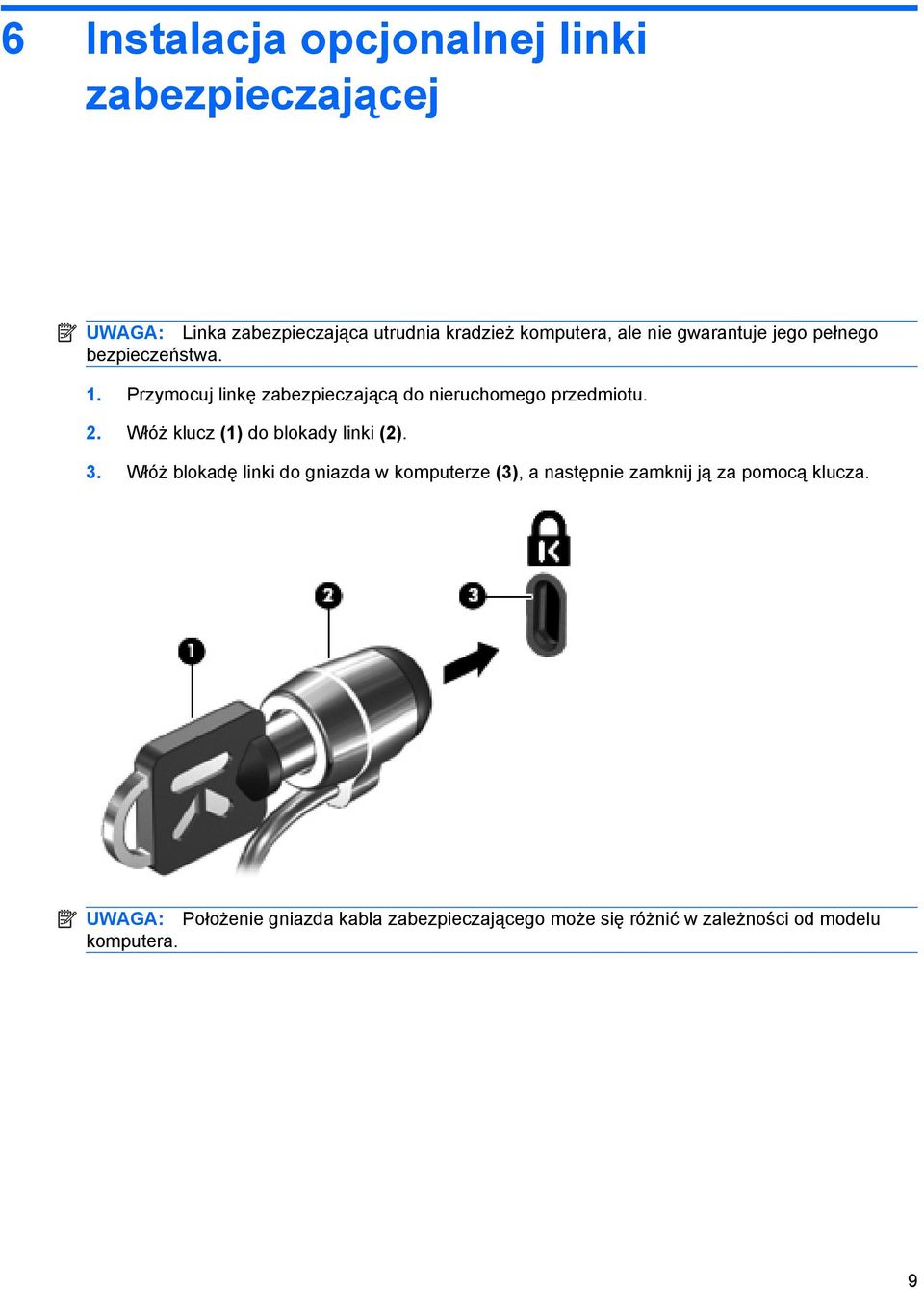Włóż klucz (1) do blokady linki (2). 3.