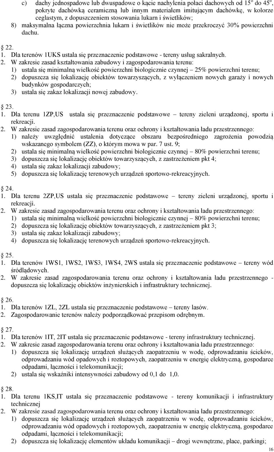 gospodarczych; 3) ustala się zakaz lokalizacji nowej zabudowy. 23