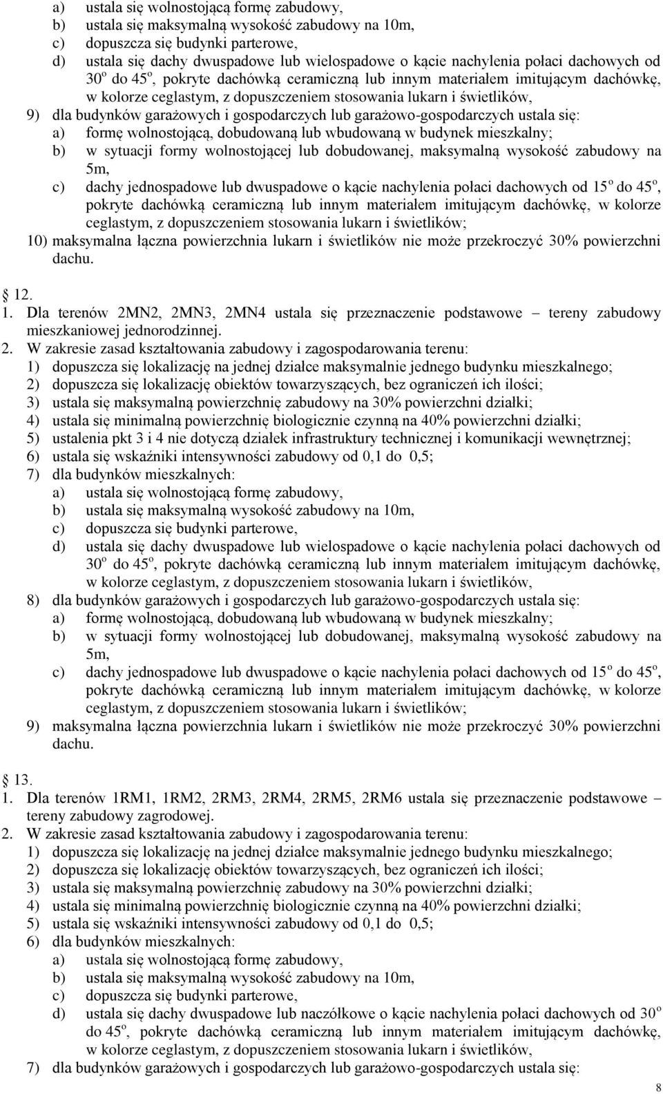 przekroczyć 30% powierzchni 12. 1. Dla terenów 2MN2, 2MN3, 2MN4 ustala się przeznaczenie podstawowe tereny zabudowy mieszkaniowej jednorodzinnej.