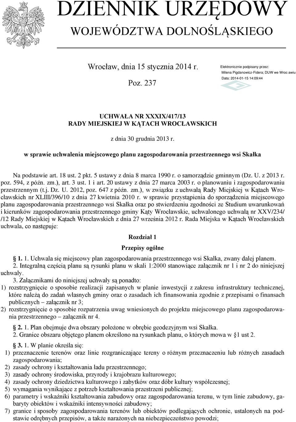 594, z późn. zm.), art. 3 ust. 1 i art. 20 ustawy z dnia 27 marca 2003 r. o planowaniu i zagospodarowaniu przestrzennym (t.j. Dz. U. 2012, poz. 647 z późn. zm.), w związku z uchwałą Rady Miejskiej w Kątach Wrocławskich nr XLIII/396/10 z dnia 27 kwietnia 2010 r.