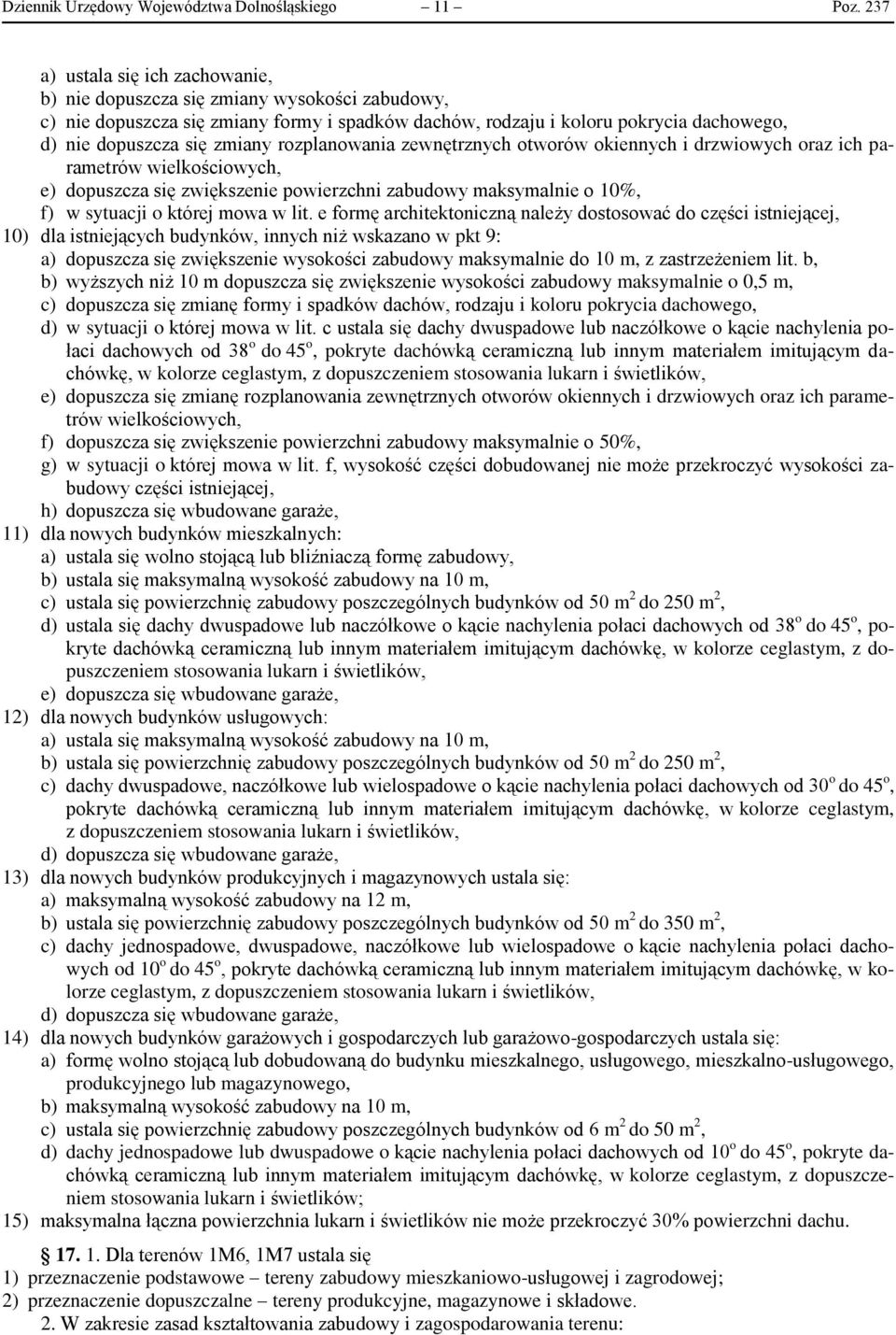 rozplanowania zewnętrznych otworów okiennych i drzwiowych oraz ich parametrów wielkościowych, e) dopuszcza się zwiększenie powierzchni zabudowy maksymalnie o 10%, f) w sytuacji o której mowa w lit.