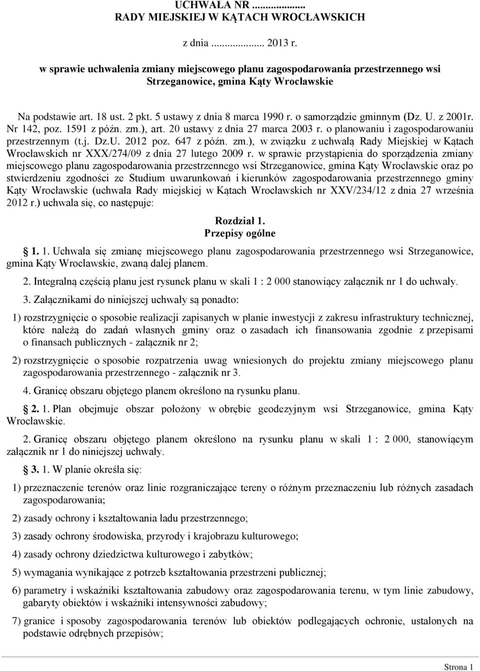 o samorządzie gminnym (Dz. U. z 2001r. Nr 142, poz. 1591 z późn. zm.), art. 20 ustawy z dnia 27 marca 2003 r. o planowaniu i zagospodarowaniu przestrzennym (t.j. Dz.U. 2012 poz. 647 z późn. zm.), w związku z uchwałą Rady Miejskiej w Kątach Wrocławskich nr XXX/274/09 z dnia 27 lutego 2009 r.