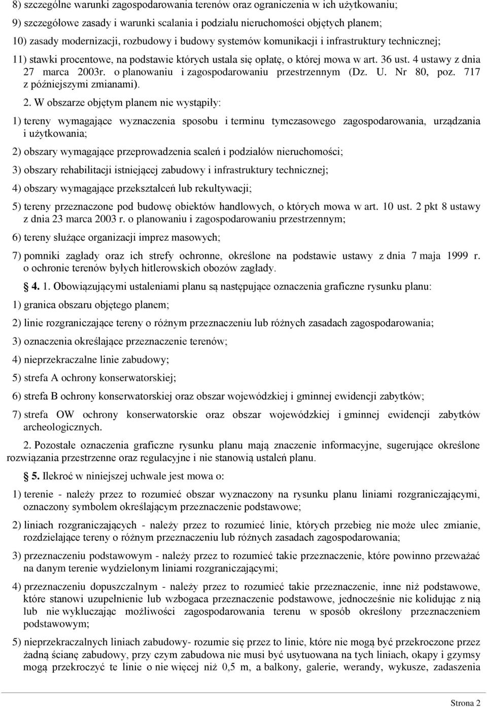 o planowaniu i zagospodarowaniu przestrzennym (Dz. U. Nr 80, poz. 717 z późniejszymi zmianami). 2.