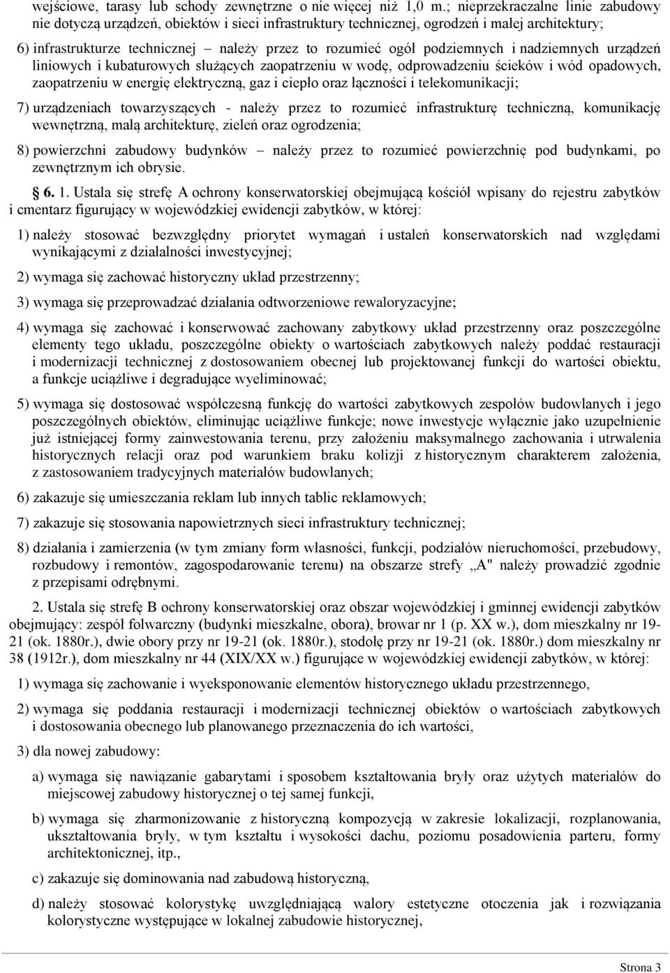 podziemnych i nadziemnych urządzeń liniowych i kubaturowych służących zaopatrzeniu w wodę, odprowadzeniu ścieków i wód opadowych, zaopatrzeniu w energię elektryczną, gaz i ciepło oraz łączności i