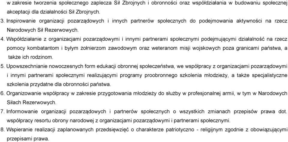 Współdziałanie z organizacjami pozarządowymi i innymi partnerami społecznymi podejmującymi działalność na rzecz pomocy kombatantom i byłym żołnierzom zawodowym oraz weteranom misji wojskowych poza