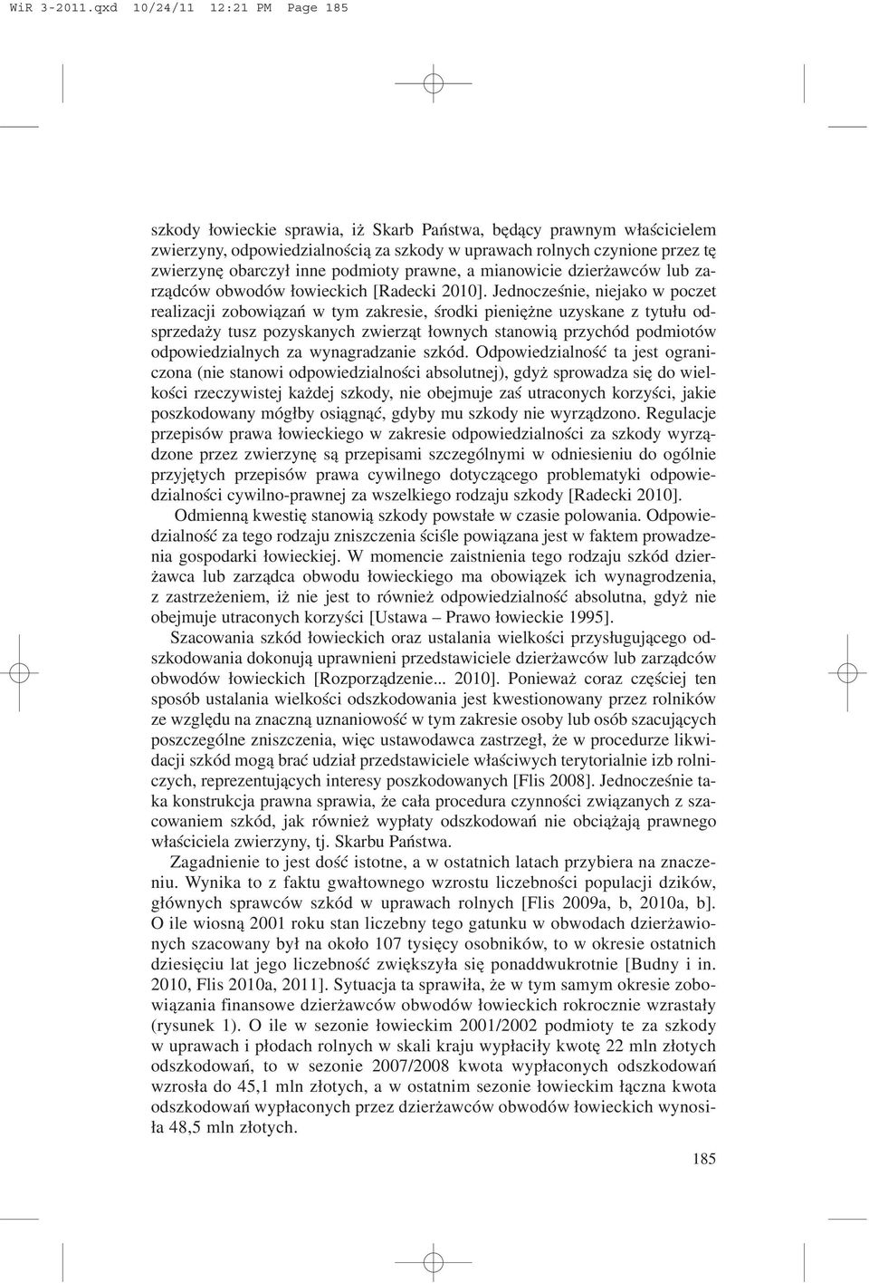 inne podmioty prawne, a mianowicie dzier awców lub zarz¹dców obwodów ³owieckich [Radecki 2010].