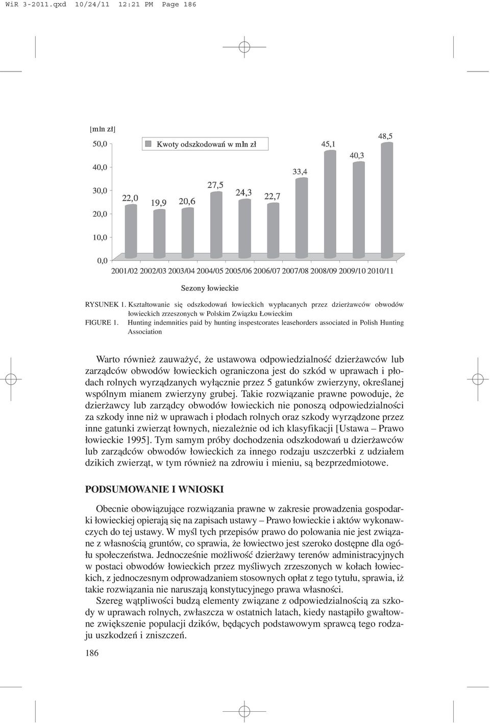 ³owieckich ograniczona jest do szkód w uprawach i p³odach rolnych wyrz¹dzanych wy³¹cznie przez 5 gatunków zwierzyny, okreœlanej wspólnym mianem zwierzyny grubej.