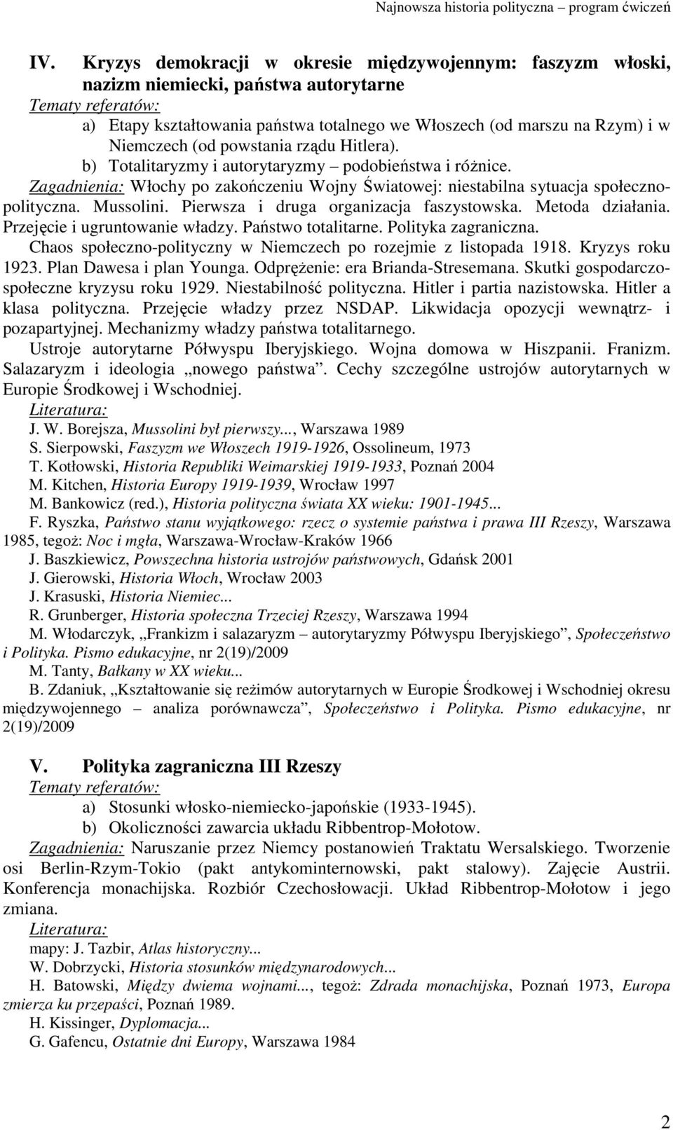 Pierwsza i druga organizacja faszystowska. Metoda działania. Przejęcie i ugruntowanie władzy. Państwo totalitarne. Polityka zagraniczna.