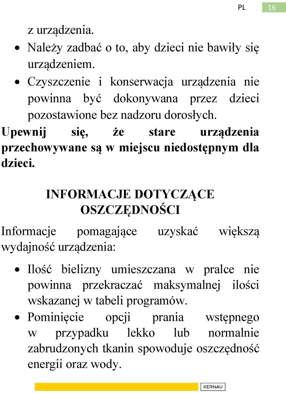 Upewnij się, że stare urządzenia przechowywane są w miejscu niedostępnym dla dzieci.