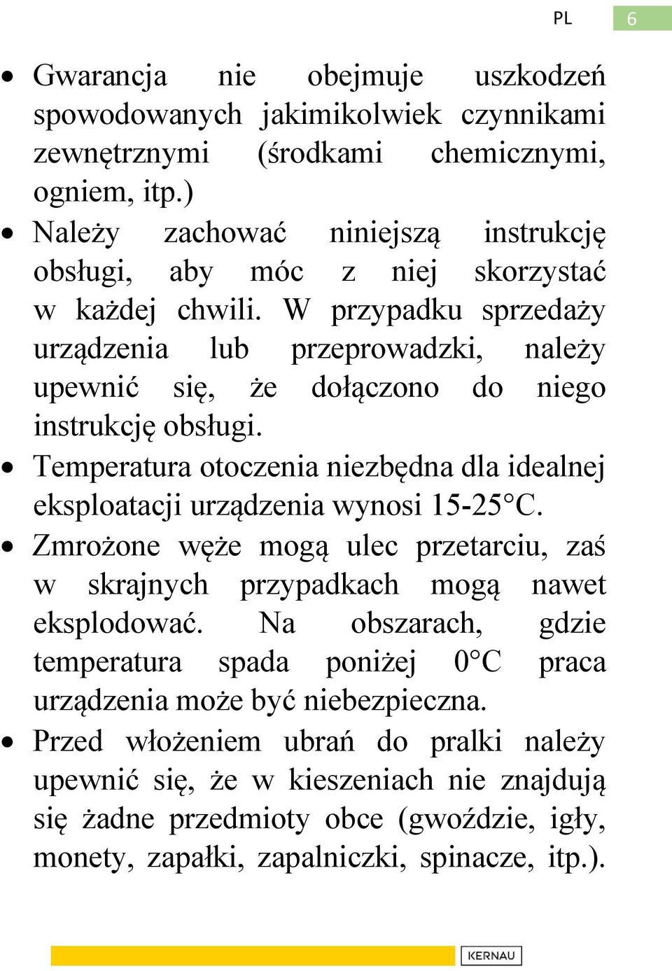 W przypadku sprzedaży urządzenia lub przeprowadzki, należy upewnić się, że dołączono do niego instrukcję obsługi.