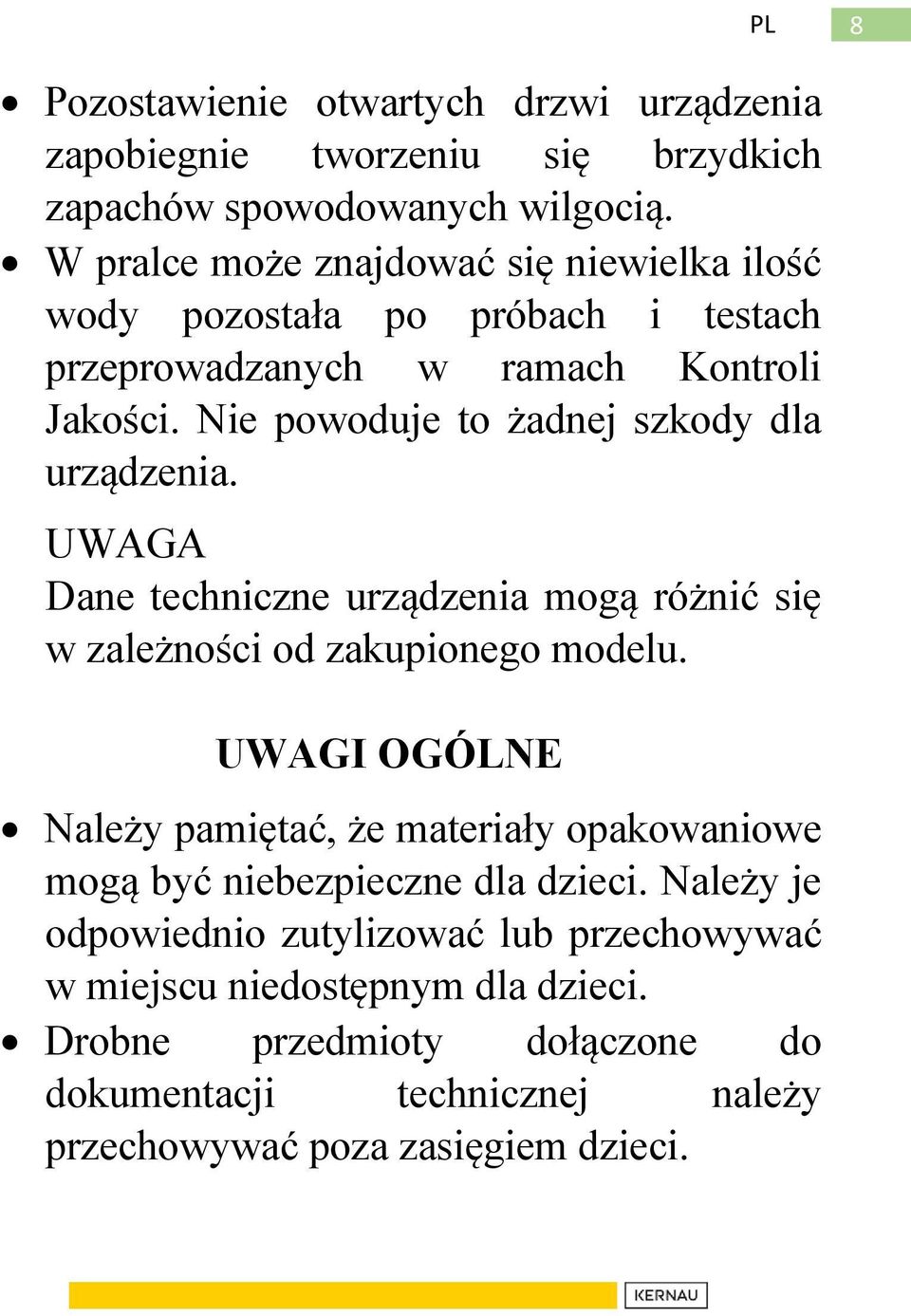 Nie powoduje to żadnej szkody dla urządzenia. UWAGA Dane techniczne urządzenia mogą różnić się w zależności od zakupionego modelu.