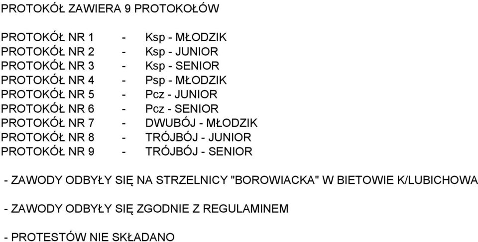 DWUBÓJ - MŁODZIK PROTOKÓŁ NR 8 - TRÓJBÓJ - JUNIOR PROTOKÓŁ NR 9 - TRÓJBÓJ - SENIOR - ZAWODY ODBYŁY SIĘ NA