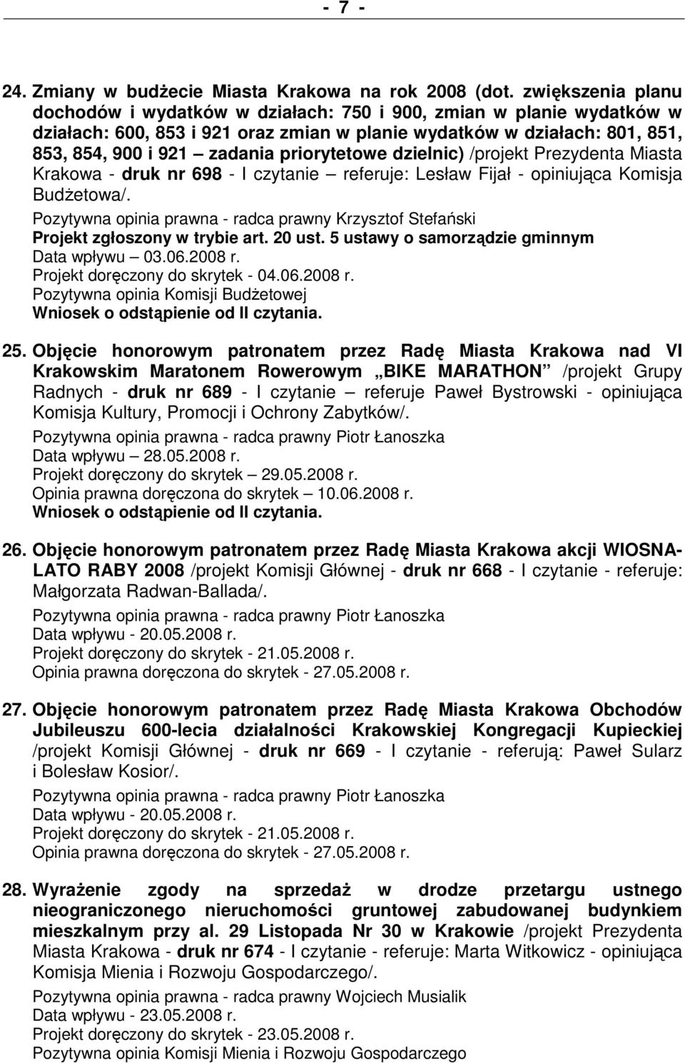 priorytetowe dzielnic) /projekt Prezydenta Miasta Krakowa - druk nr 698 - I czytanie referuje: Lesław Fijał - opiniująca Komisja BudŜetowa/.