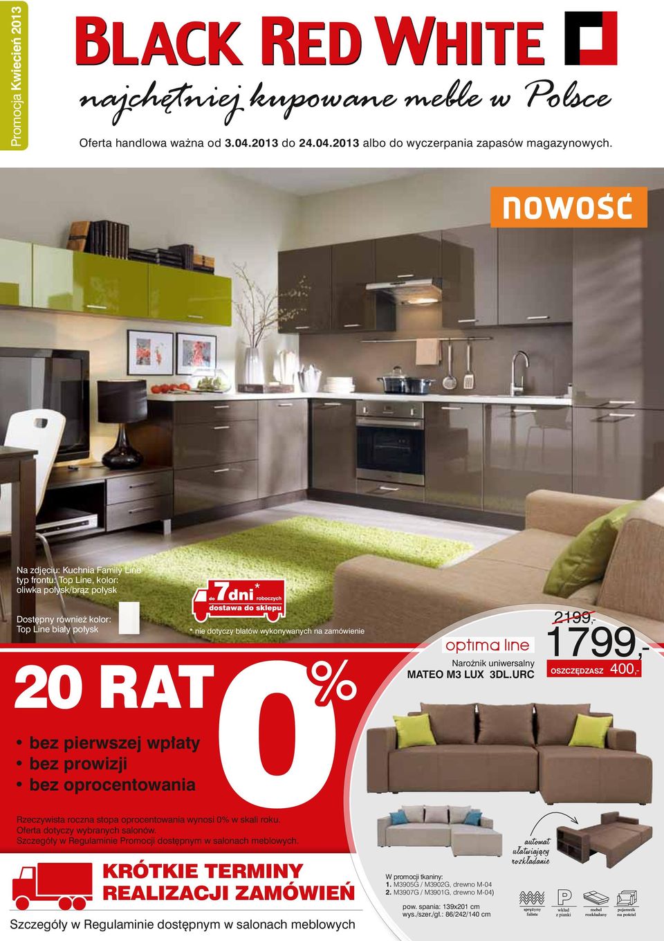 nie dotyczy blatów wykonywanych na zamówienie 0 Optima Line Narożnik uniwersalny MATEO M3 LUX 3DL.URC 2 1799,- OSZCZĘDZASZ 400,- Rzeczywista roczna stopa oprocentowania wynosi 0% w skali roku.