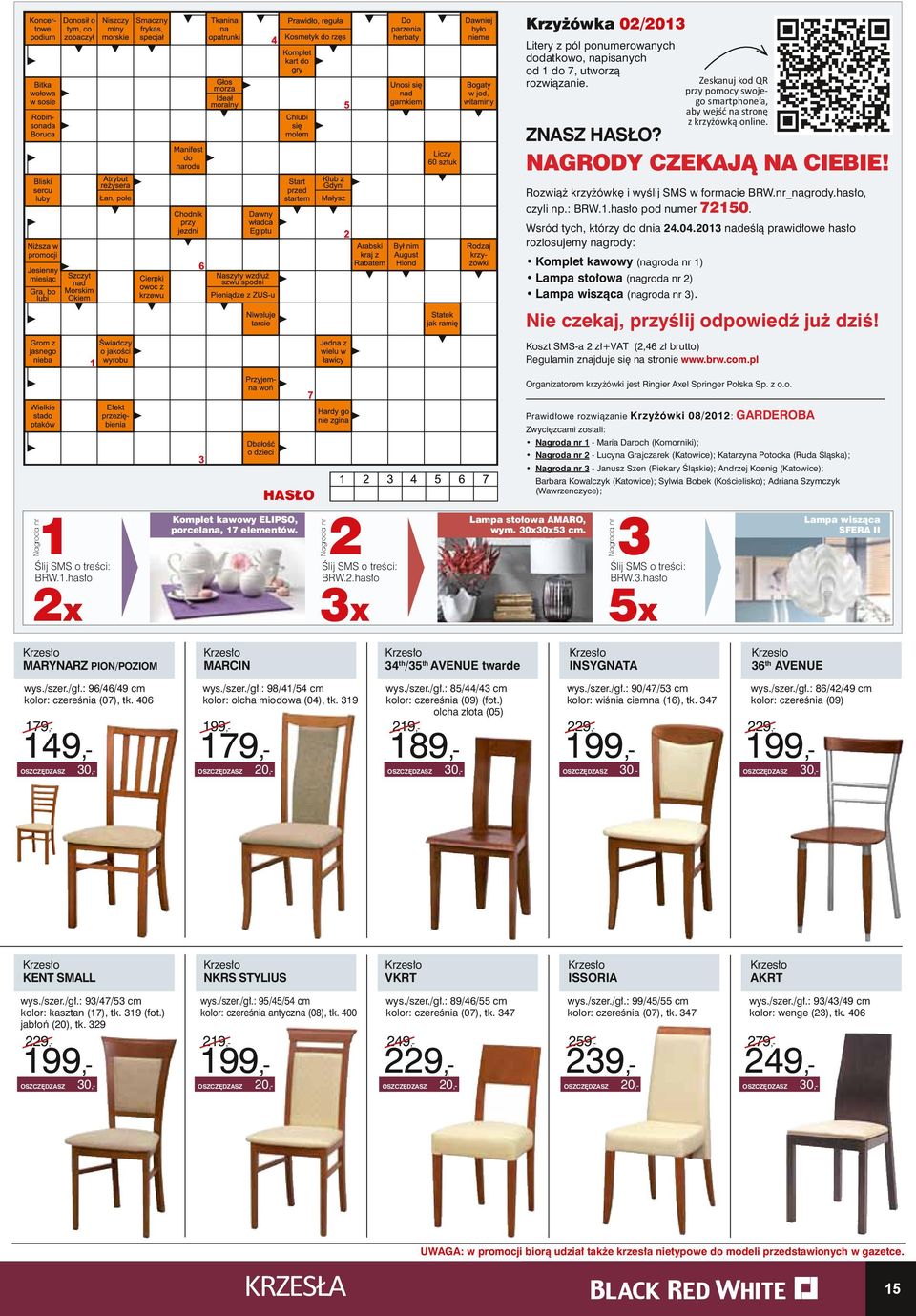 Wsród tych, którzy do dnia 202013 nadeślą prawidłowe hasło rozlosujemy nagrody: Komplet kawowy (nagroda nr 1) Lampa stołowa (nagroda nr 2) Lampa wisząca (nagroda nr 3).