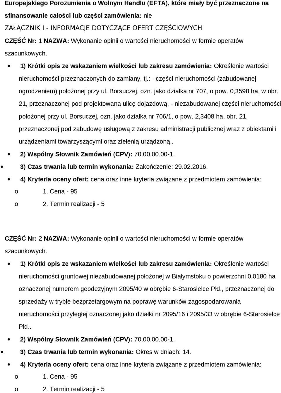 : - części nieruchomości (zabudowanej ogrodzeniem) położonej przy ul. Borsuczej, ozn. jako działka nr 707, o pow. 0,3598 ha, w obr.