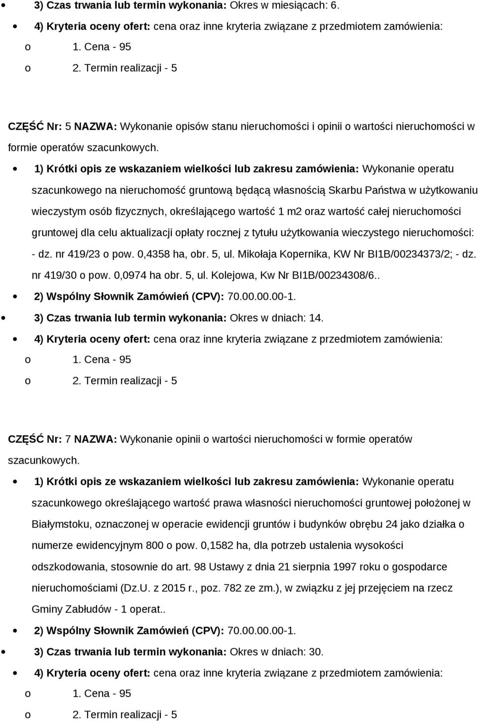 wieczystym osób fizycznych, określającego wartość 1 m2 oraz wartość całej nieruchomości gruntowej dla celu aktualizacji opłaty rocznej z tytułu użytkowania wieczystego nieruchomości: - dz.