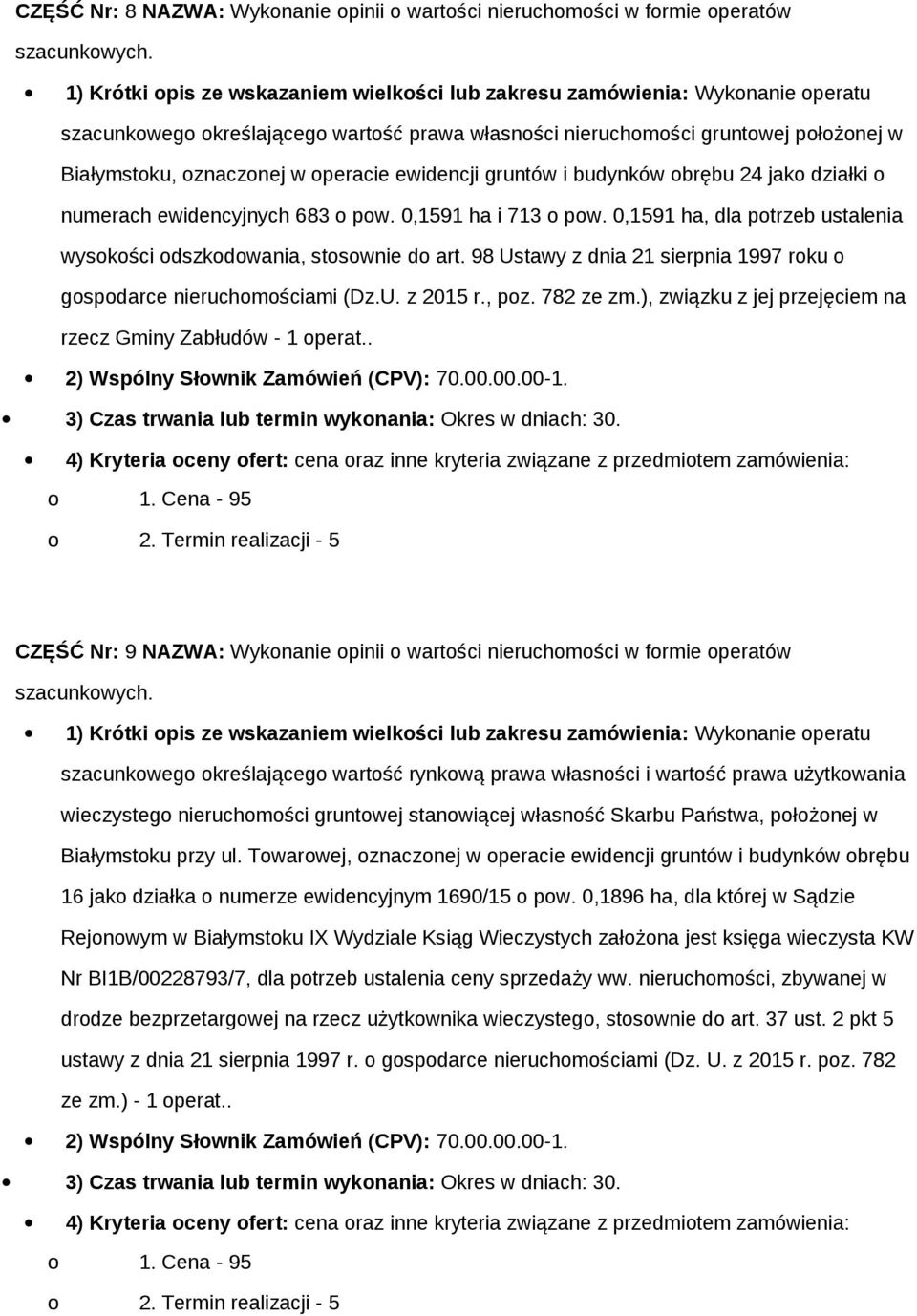 98 Ustawy z dnia 21 sierpnia 1997 roku o gospodarce nieruchomościami (Dz.U. z 2015 r., poz. 782 ze zm.), związku z jej przejęciem na rzecz Gminy Zabłudów - 1 operat.