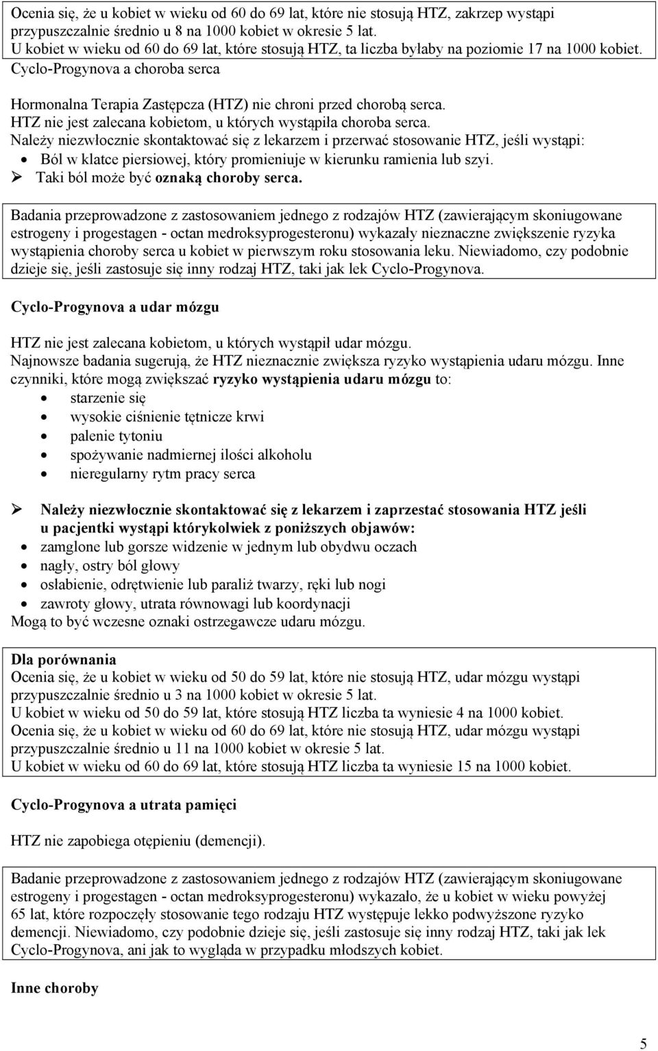 HTZ nie jest zalecana kobietom, u których wystąpiła choroba serca.
