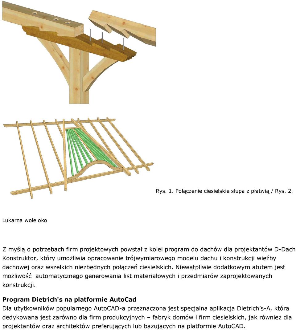 konstrukcji więźby dachowej oraz wszelkich niezbędnych połączeń ciesielskich.