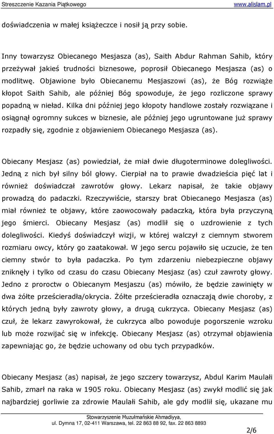 Objawione było Obiecanemu Mesjaszowi (as), Ŝe Bóg rozwiąŝe kłopot Saith Sahib, ale później Bóg spowoduje, Ŝe jego rozliczone sprawy popadną w nieład.