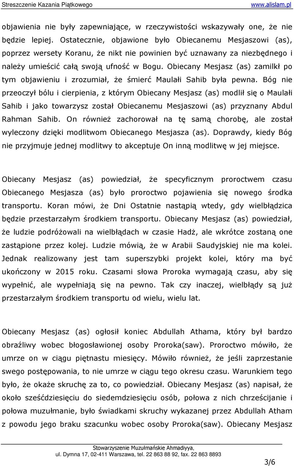 Obiecany Mesjasz (as) zamilkł po tym objawieniu i zrozumiał, Ŝe śmierć Maulałi Sahib była pewna.