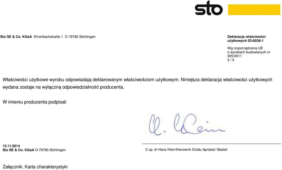 odpowiedzialność producenta. W imieniu producenta podpisał: 13.11.2014 Sto SE & Co.