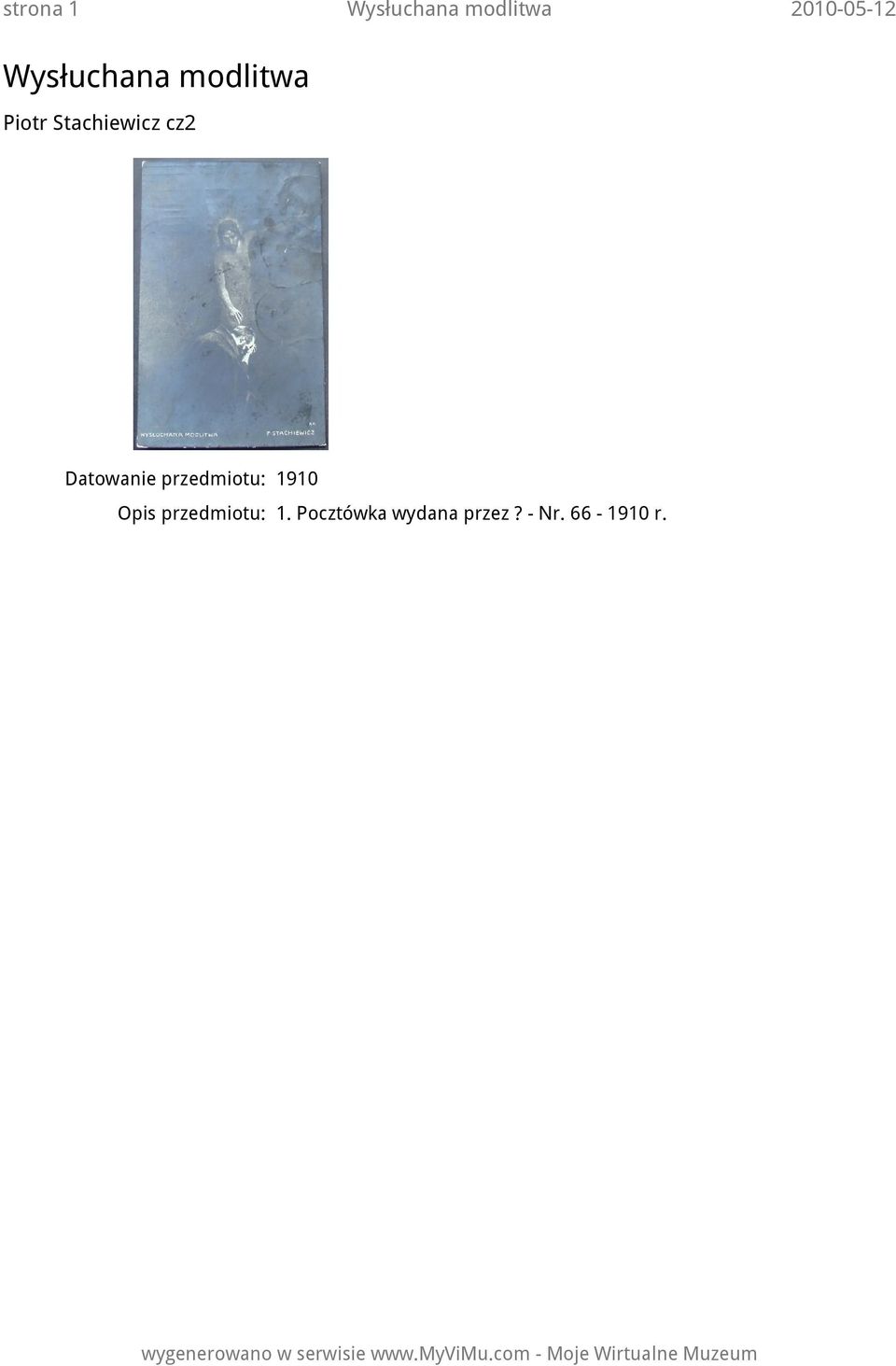 Datowanie przedmiotu: 1910 Opis