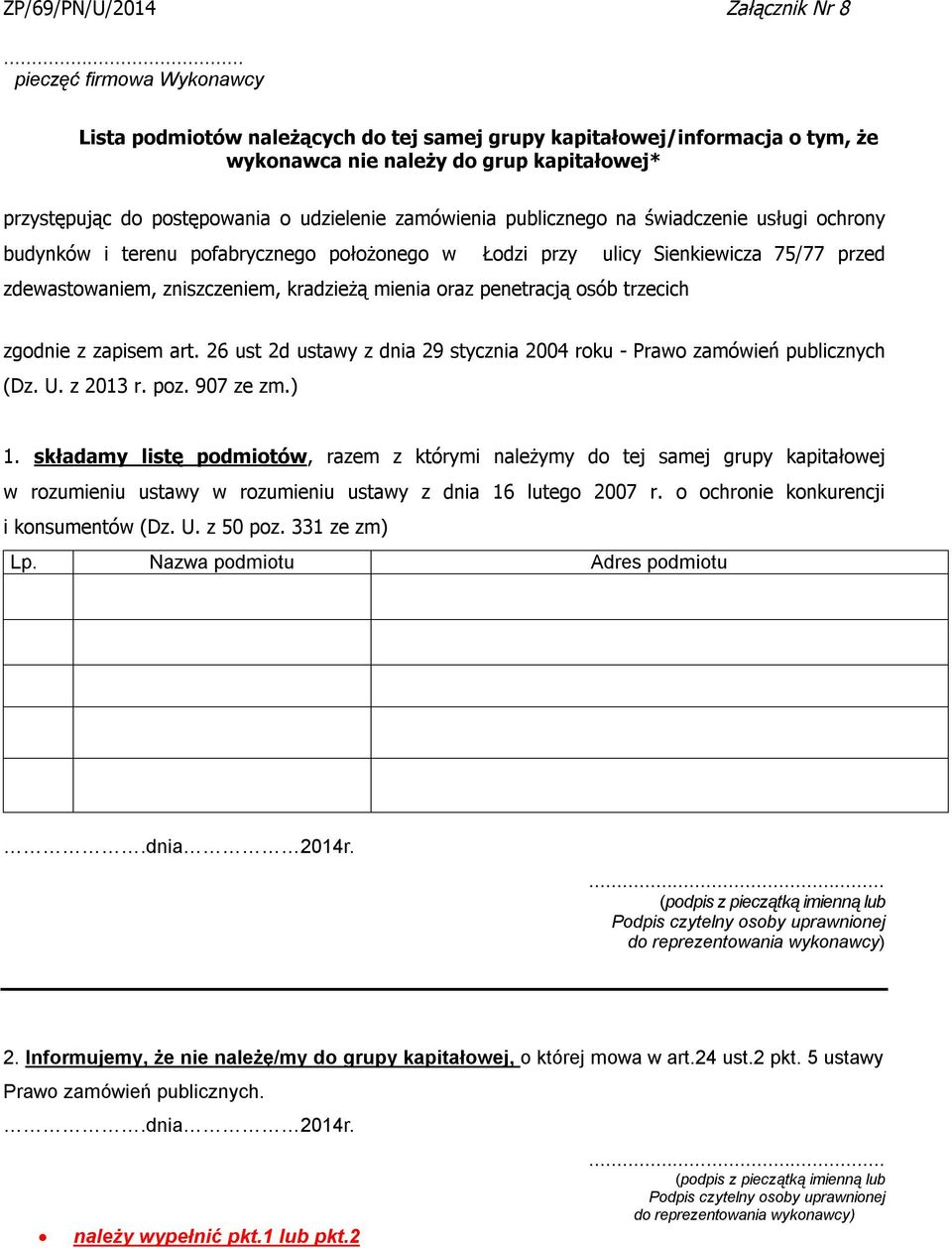 zamówienia publicznego na świadczenie usługi ochrony budynków i terenu pofabrycznego położonego w Łodzi przy ulicy Sienkiewicza 75/77 przed zdewastowaniem, zniszczeniem, kradzieżą mienia oraz