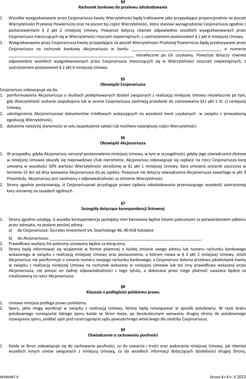 Wierzytelności, która stanowi wynagrodzenie Cesjonariusza zgodnie z postanowieniami 2 pkt 2 niniejszej Umowy.