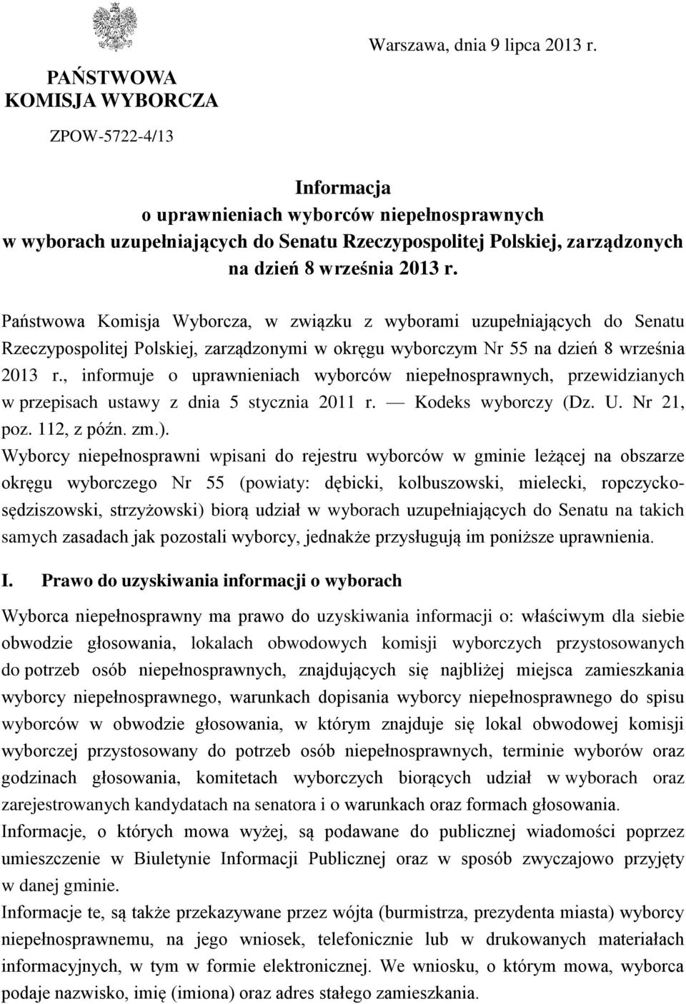 Państwowa Komisja Wyborcza, w związku z wyborami uzupełniających do Senatu Rzeczypospolitej Polskiej, zarządzonymi w okręgu wyborczym Nr 55 na dzień 8 września 2013 r.