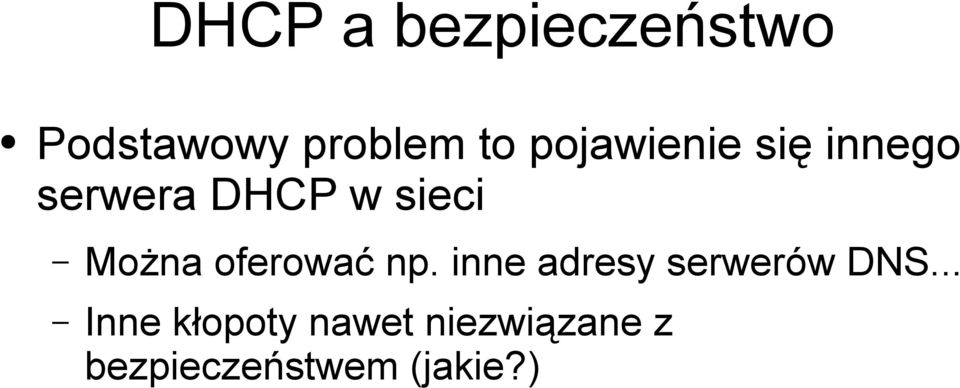 Można oferować np. inne adresy serwerów DNS.