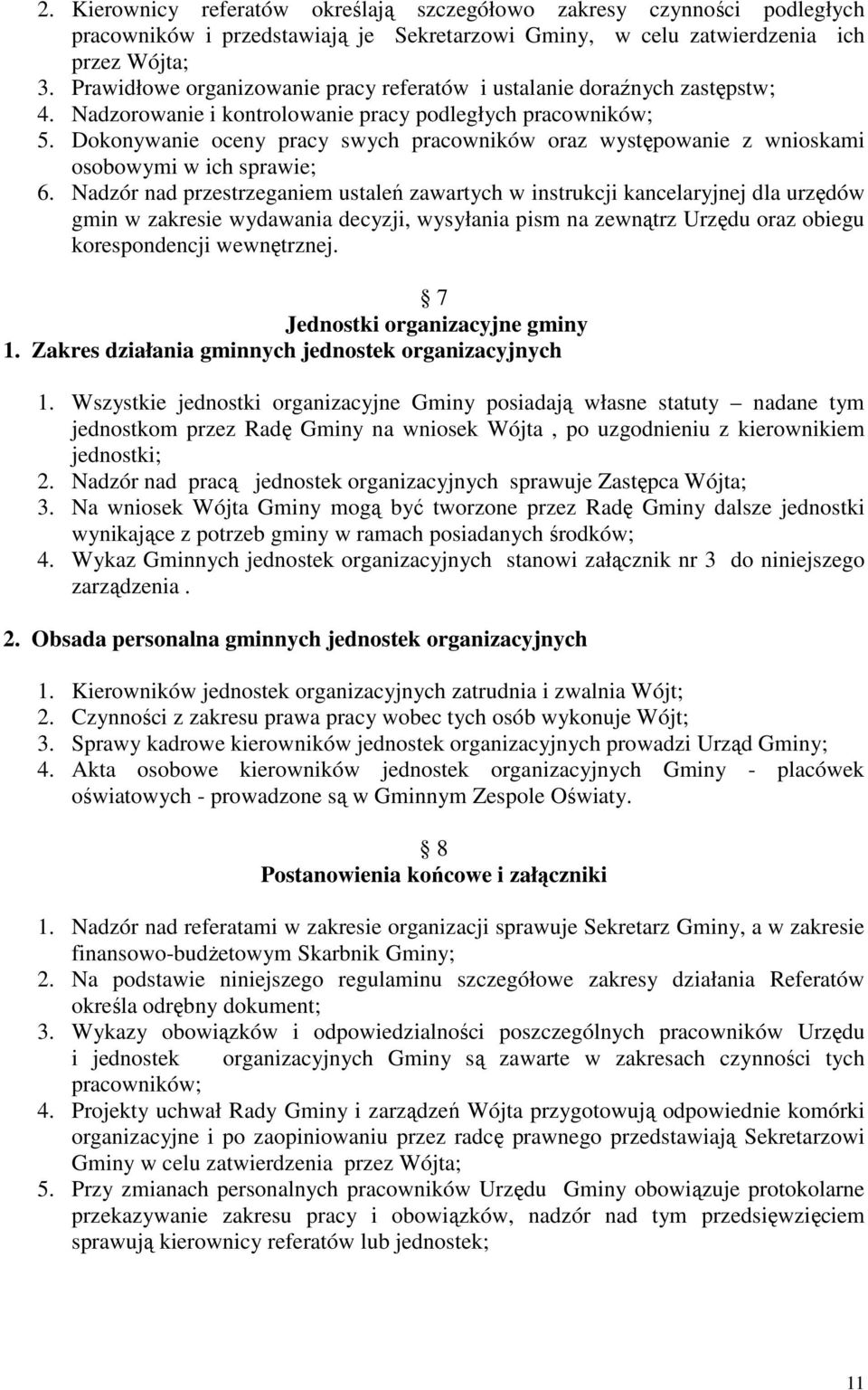 Dokonywanie oceny pracy swych pracowników oraz występowanie z wnioskami osobowymi w ich sprawie; 6.