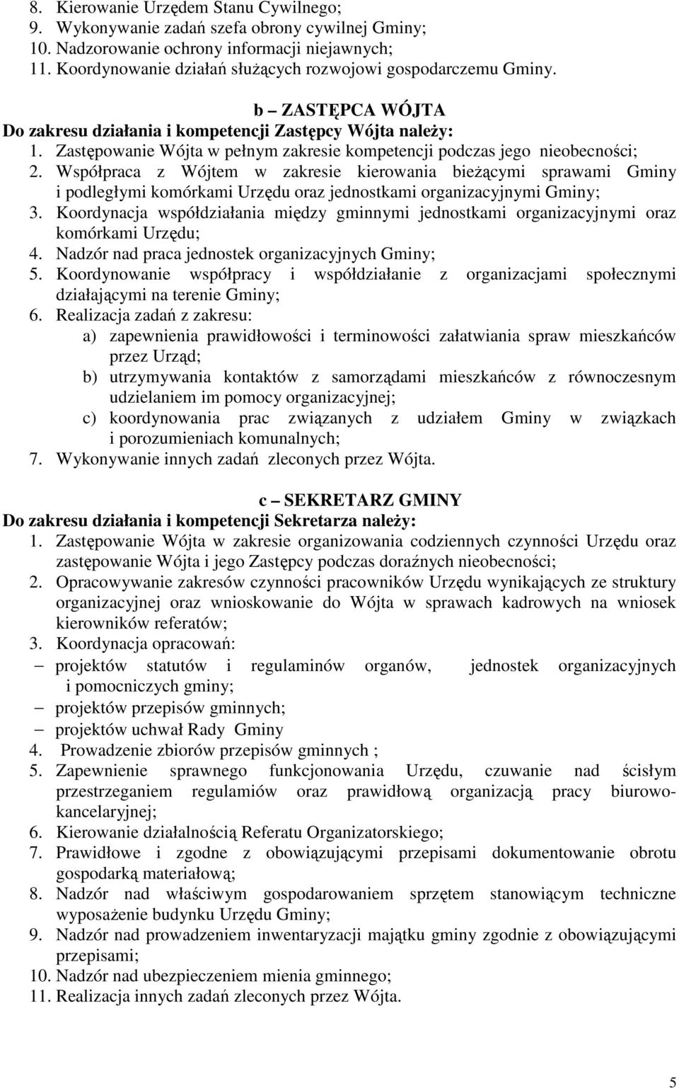 Zastępowanie Wójta w pełnym zakresie kompetencji podczas jego nieobecności; 2.