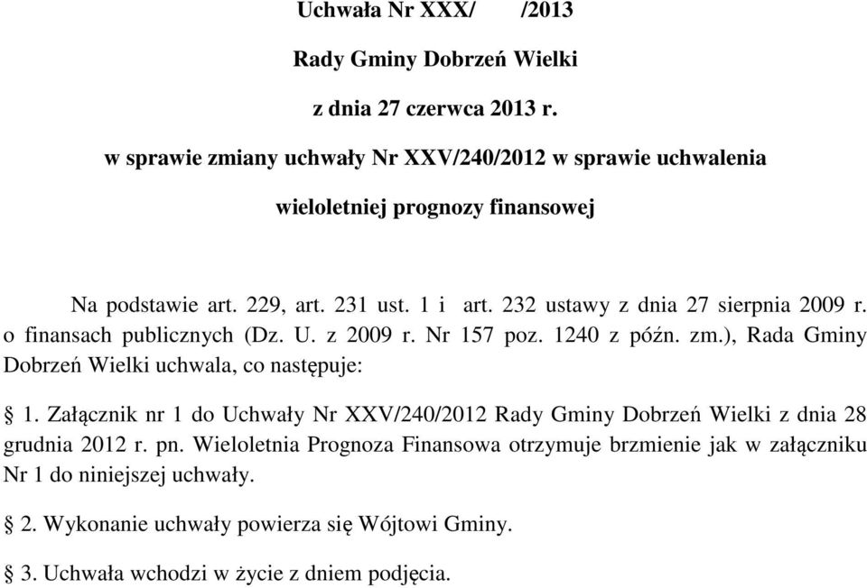 232 ustawy z dnia 27 sierpnia 2009 r. o finansach publicznych (Dz. U. z 2009 r. Nr 157 poz. 1240 z późn. zm.