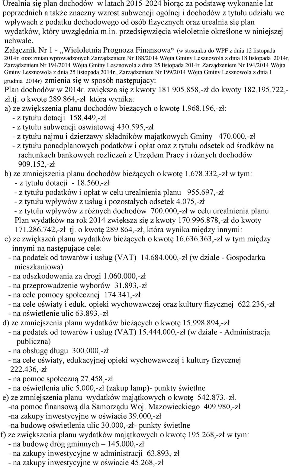 Załącznik Nr 1 - Wieloletnia Prognoza Finansowa (w stosunku do WPF z dnia 12 listopada 2014r.