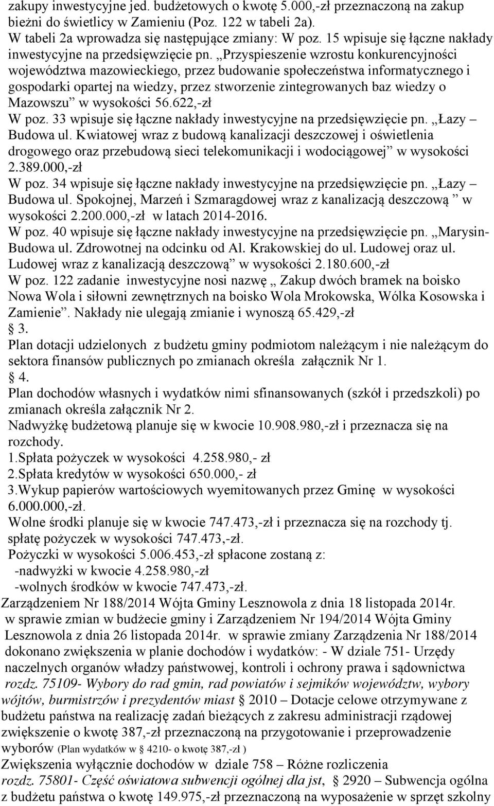 Przyspieszenie wzrostu konkurencyjności województwa mazowieckiego, przez budowanie społeczeństwa informatycznego i gospodarki opartej na wiedzy, przez stworzenie zintegrowanych baz wiedzy o Mazowszu