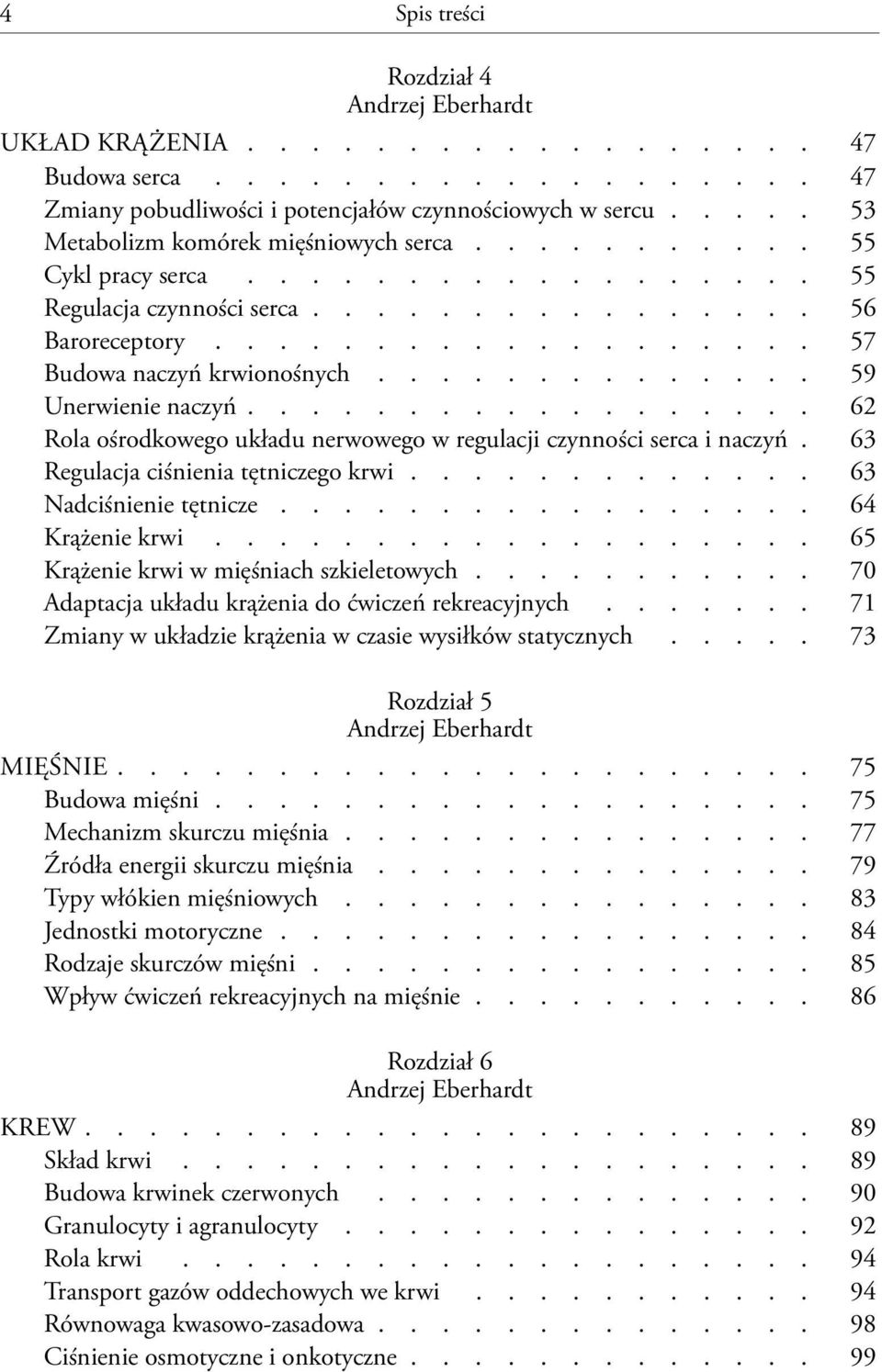 ................. 62 Rola ośrodkowego układu nerwowego w regulacji czynności serca i naczyń. 63 Regulacja ciśnienia tętniczego krwi............. 63 Nadciśnienie tętnicze................. 64 Krążenie krwi.