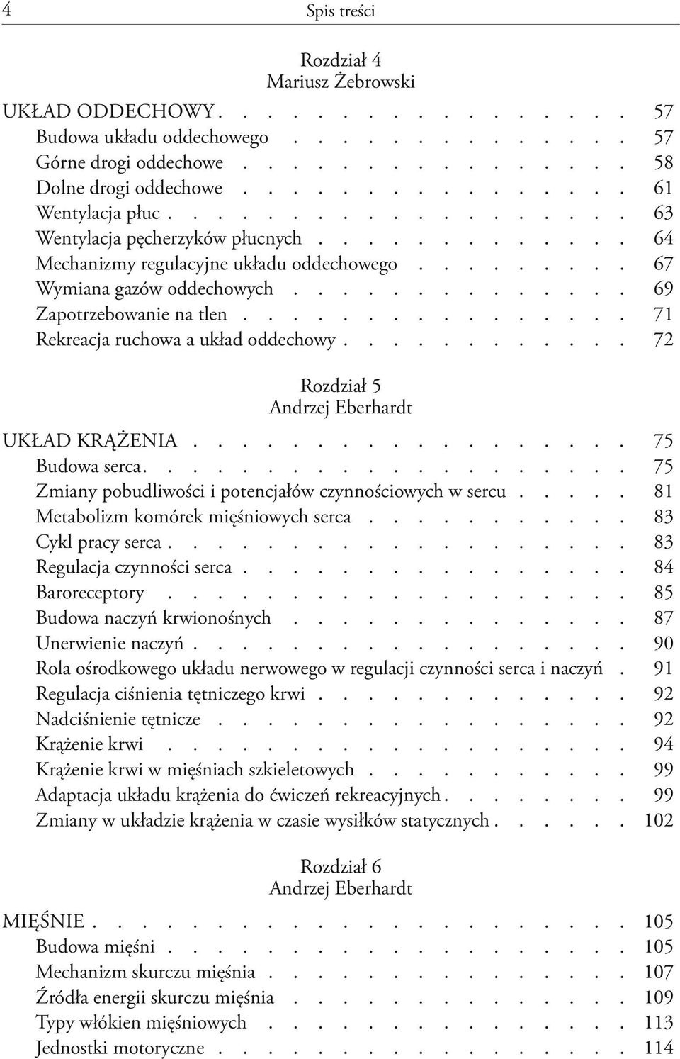 ............... 71 Rekreacja ruchowa a układ oddechowy........... 72 Rozdział 5 Układ krążenia.................. 75 Budowa serca 75 Zmiany pobudliwości i potencjałów czynnościowych w sercu.