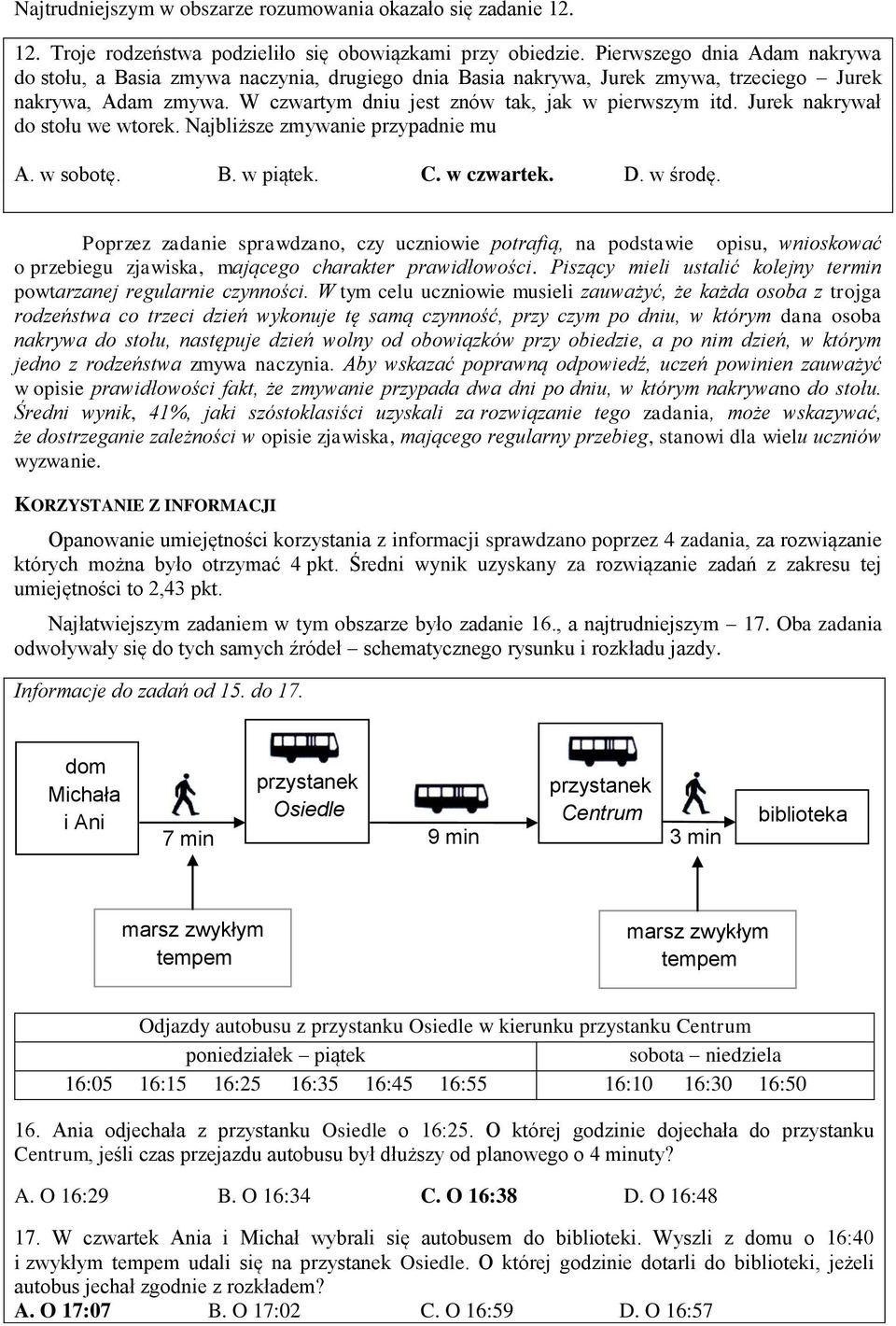 Jurek nakrywał do stołu we wtorek. Najbliższe zmywanie przypadnie mu A. w sobotę. B. w piątek. C. w czwartek. D. w środę.