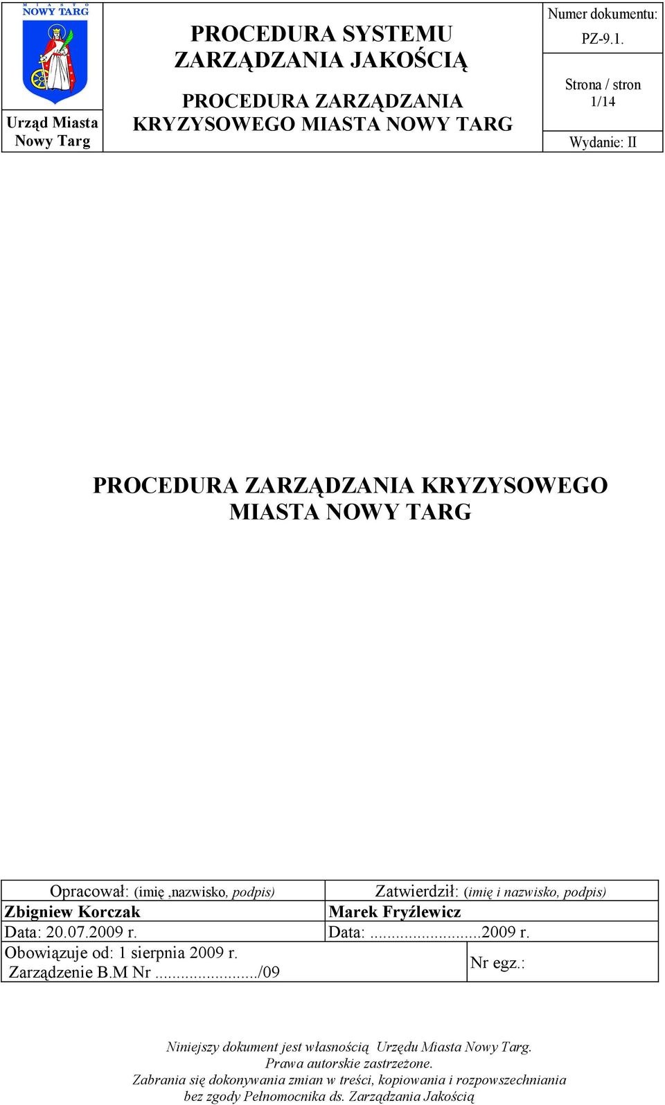 Korczak Marek Fryźlewicz Data: 20.07.2009 r.