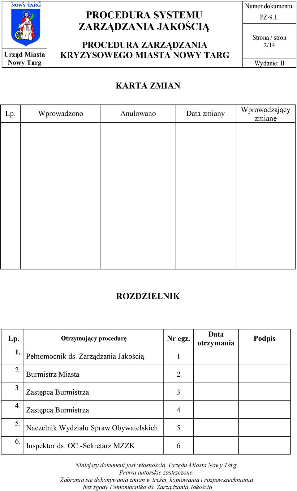Otrzymujący procedurę Nr egz. 1. Pełnomocnik ds. Zarządzania Jakością 1 2.