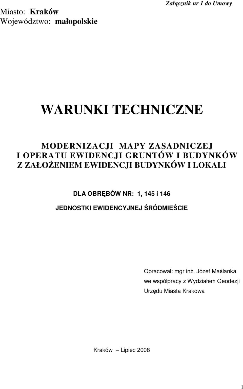 BUDYNKÓW I LOKALI DLA OBRĘBÓW NR: 1, 145 i 146 JEDNOSTKI EWIDENCYJNEJ ŚRÓDMIEŚCIE Opracował: