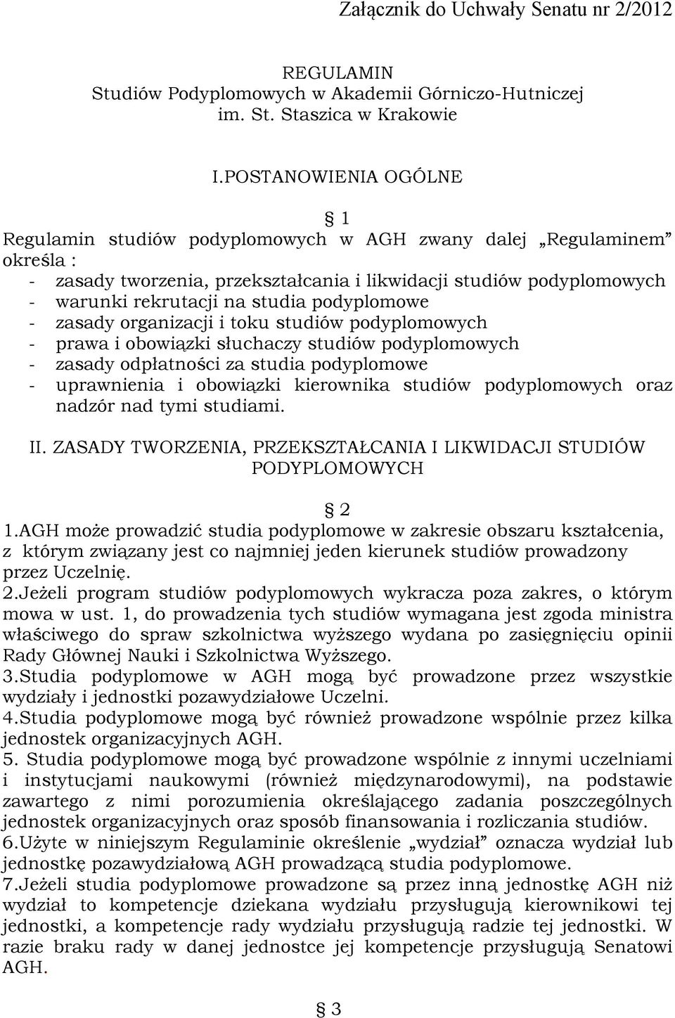 podyplomowe - zasady organizacji i toku studiów podyplomowych - prawa i obowiązki słuchaczy studiów podyplomowych - zasady odpłatności za studia podyplomowe - uprawnienia i obowiązki kierownika