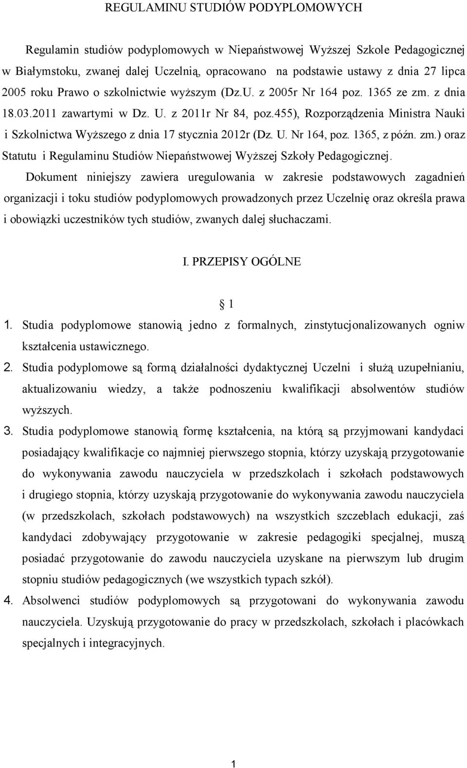 455), Rozporządzenia Ministra Nauki i Szkolnictwa Wyższego z dnia 17 stycznia 2012r (Dz. U. Nr 164, poz. 1365, z późn. zm.