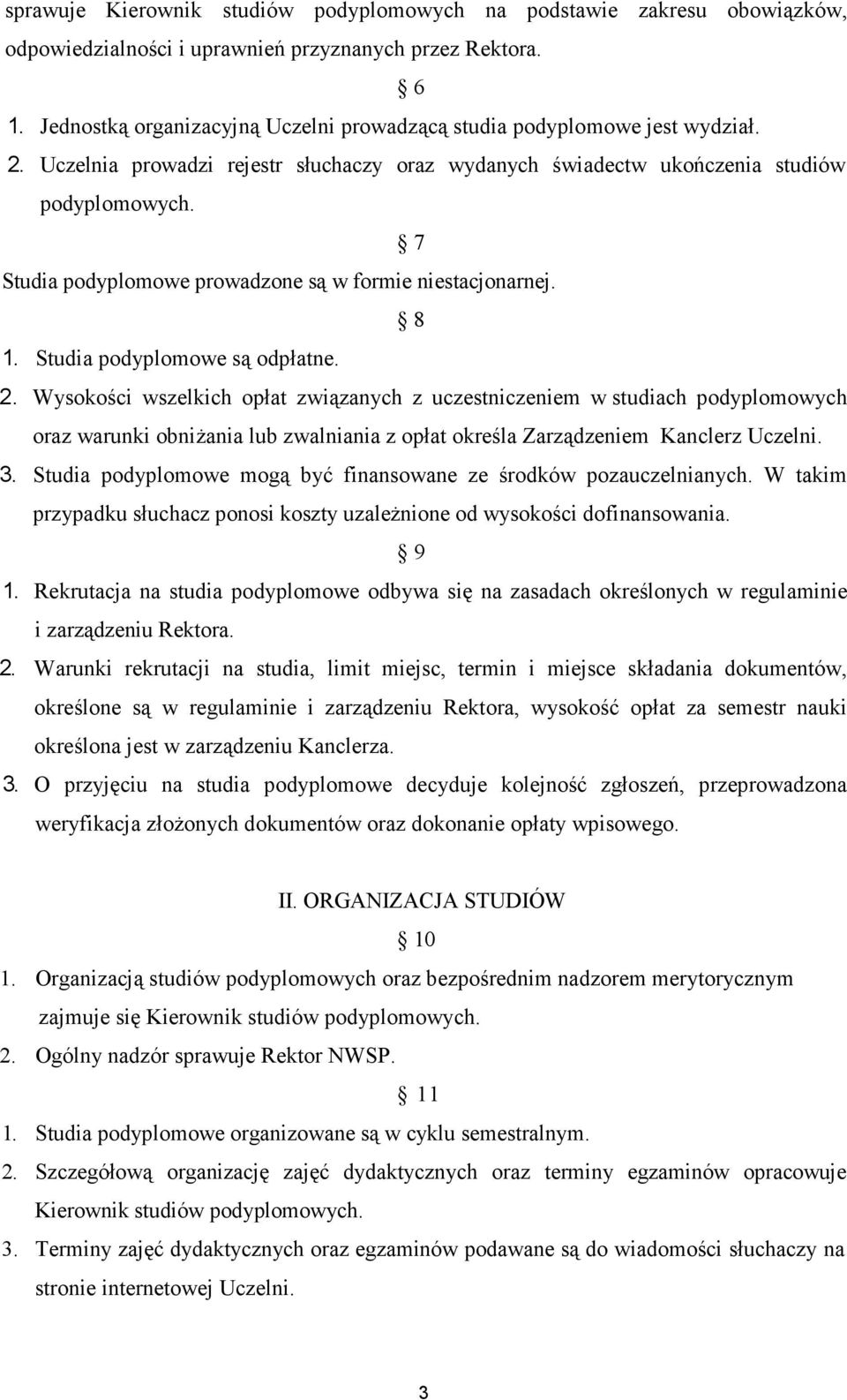 7 Studia podyplomowe prowadzone są w formie niestacjonarnej. 8 1. Studia podyplomowe są odpłatne. 2.